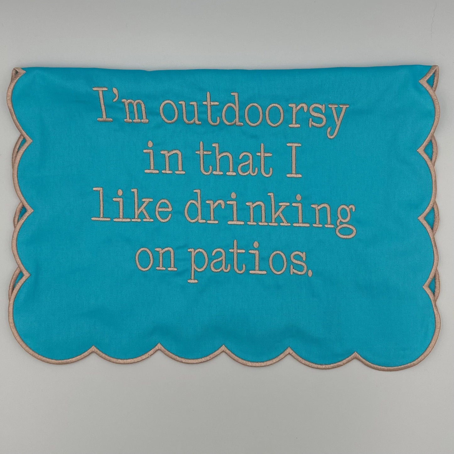 I'm outdoorsy in that I like drinking on patios