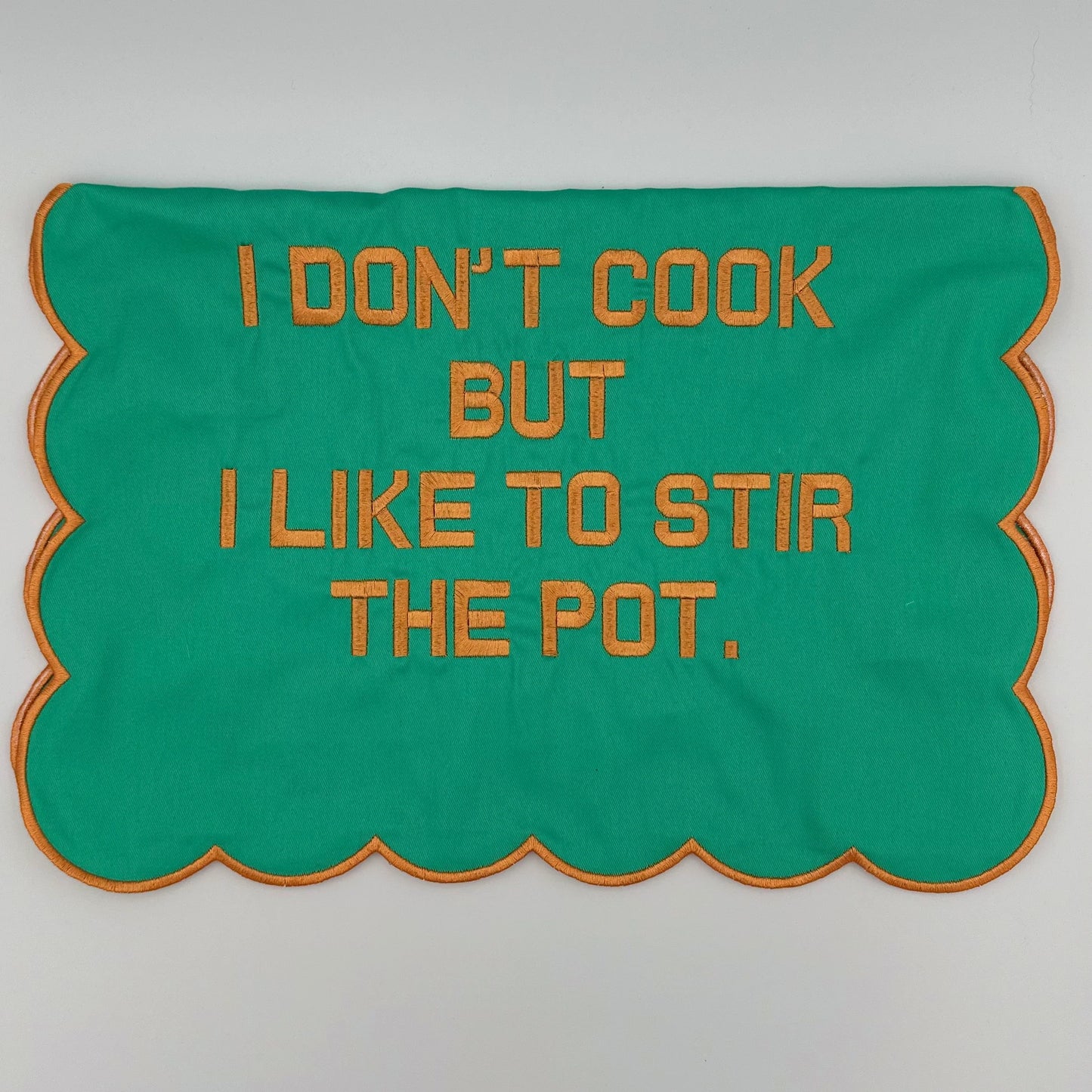 I don't cook but i like to stir the pot.